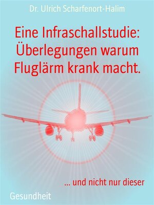 cover image of Eine Infraschallstudie--Überlegungen warum Fluglärm krank macht.